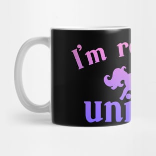 I'm really a Unicorn Mug